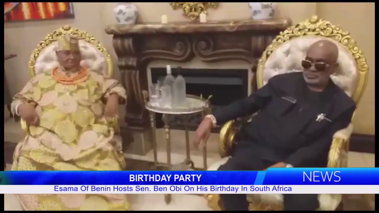 Esama of Benin Hosts Sen. Ben Obi on His Birthday in South Africa