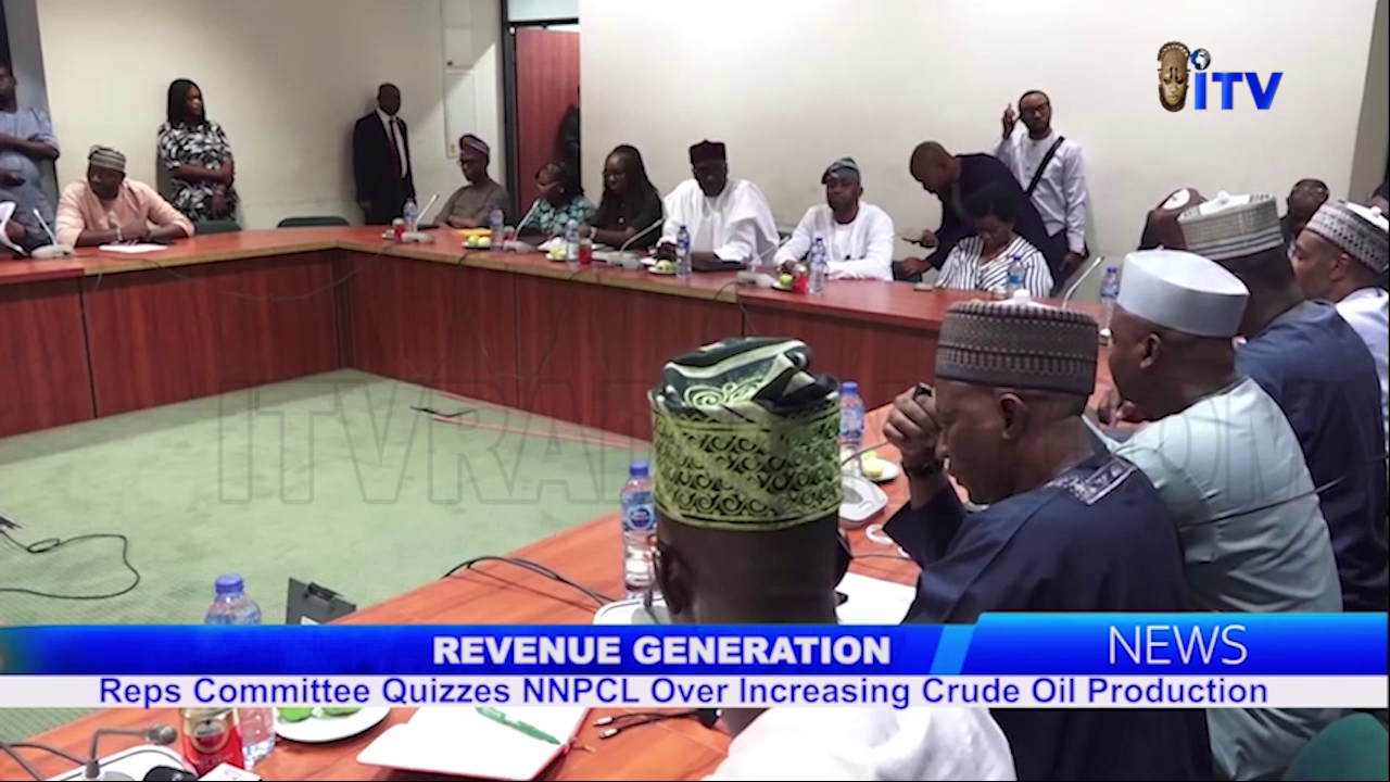 Revenue Generation: Reps Committee Quizzes NNPCL Over Increasing Crude Oil Production
