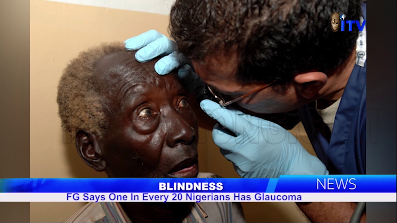 Blindness: FG Says One In Every Nigerian Has Glaucoma