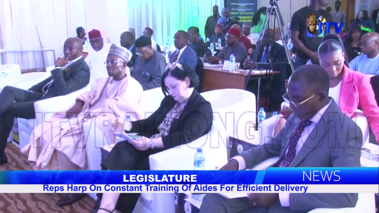 Legislature: Reps Harps On Constant Training Of Aides For Efficient Delivery