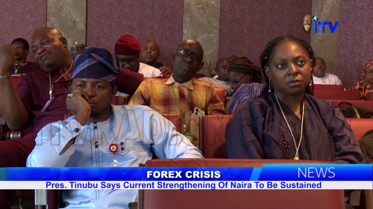 Forex Crisis: Pres. Tinubu Says Current Strengthening Of Naira To Be Sustained