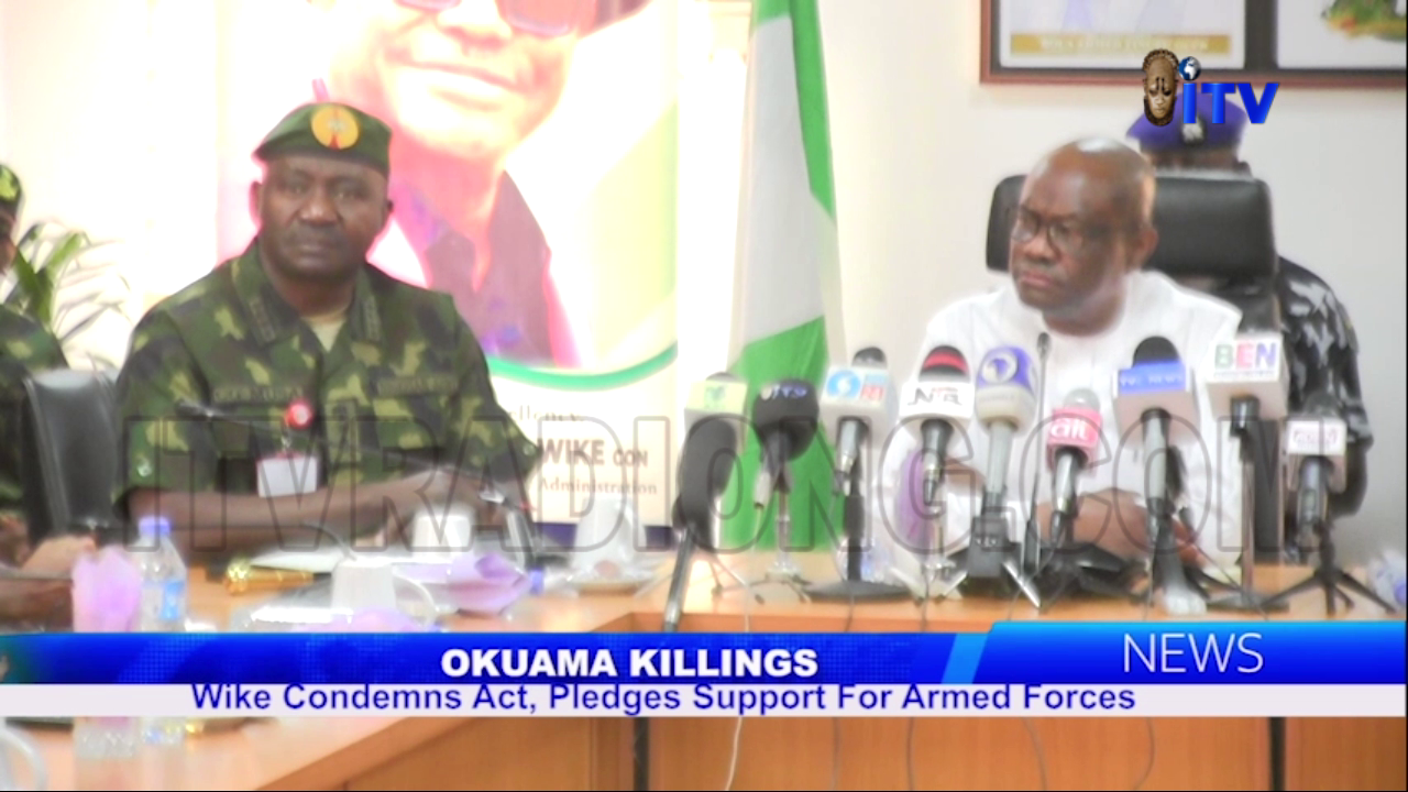Okuama Killings: Wike Condemns Act, Pledges Support For Armed Forces