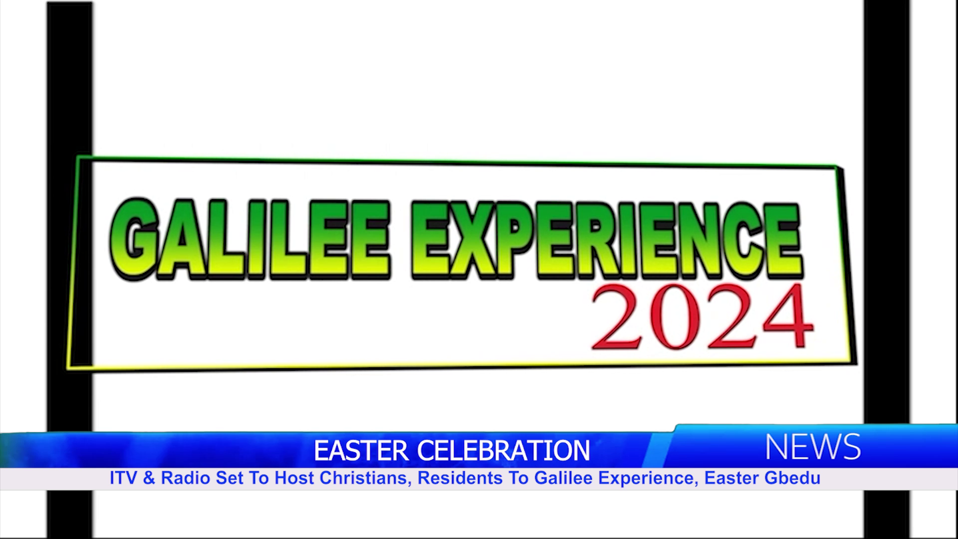 ITV & Radio Set To Host Christians, Residents To Galilee Experience, Easter Gbedu