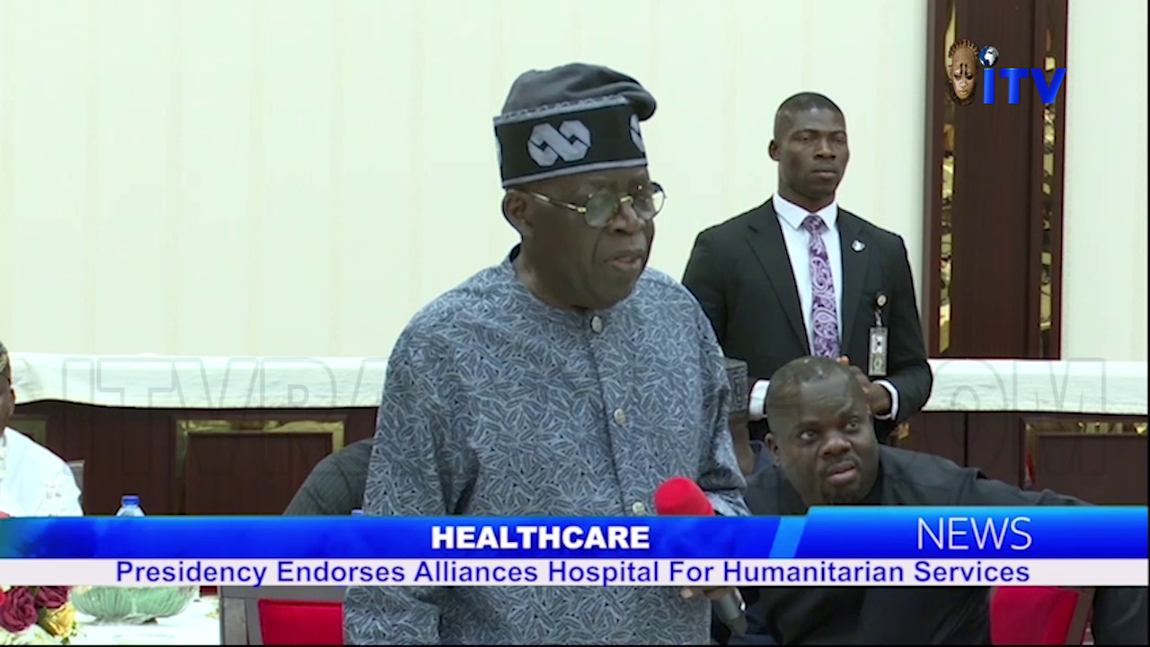 Healthcare: Presidency Endorses Alliances Hospital For Humanitarian Services