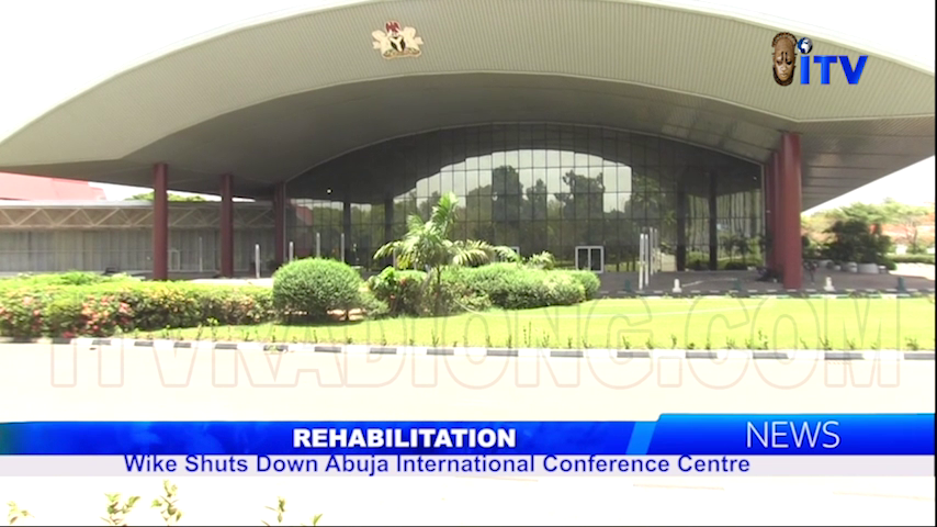 Rehabilitation: Wike Shuts Down Abuja International Conference Centre
