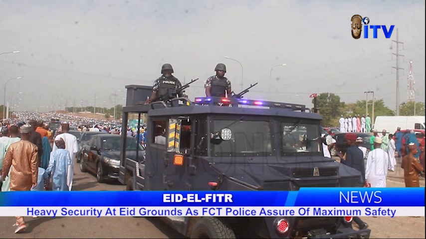 Eid-El-Fitri: Heavy Security At Eid Grounds As FCT Police Assure Of Maximum Safety