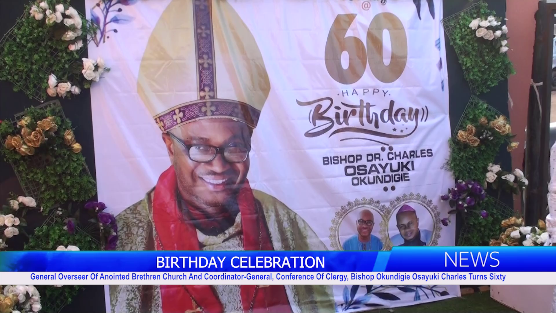 General Overseer Of Anointed Brethren Church And Coordinator-General, Conference Of Clergy, Bishop Okundigie Osayuki Charles Turns Sixty