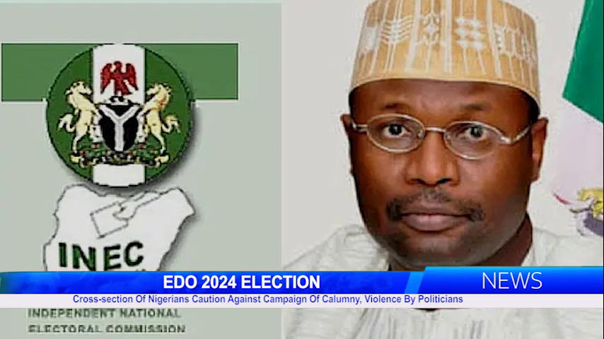 Edo 2024 Election: Cross-section Of Nigerians Caution Against Campaign Of Calumny, Violence By Politicians