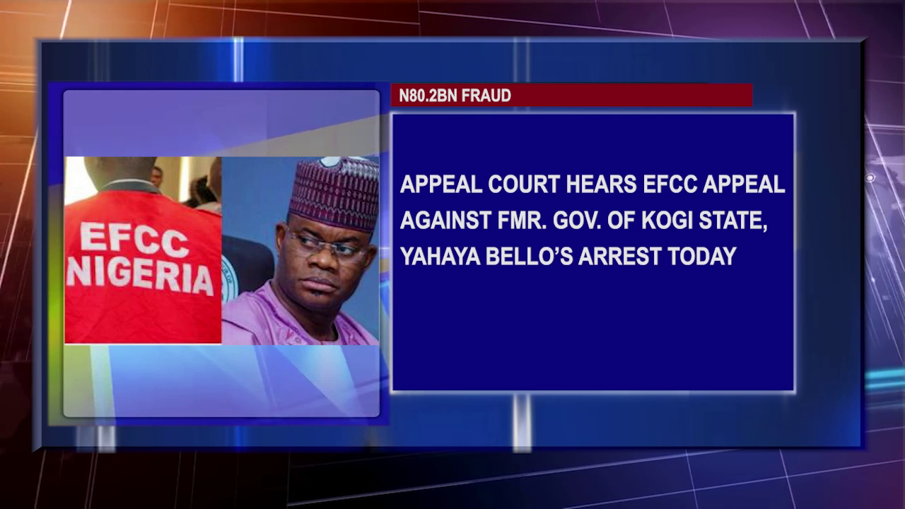 Appeal Court Hears EFCC Appeal Against Fmr. Gov, Of Kogi State Yahaya Bello’s Arrest Today