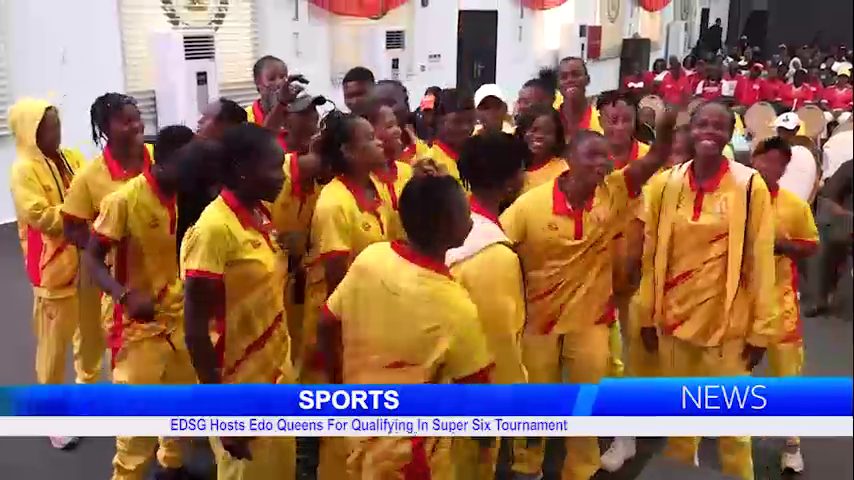 Sports: EDSG Hosts Edo Queens For Qualifying In Super Six Tournament