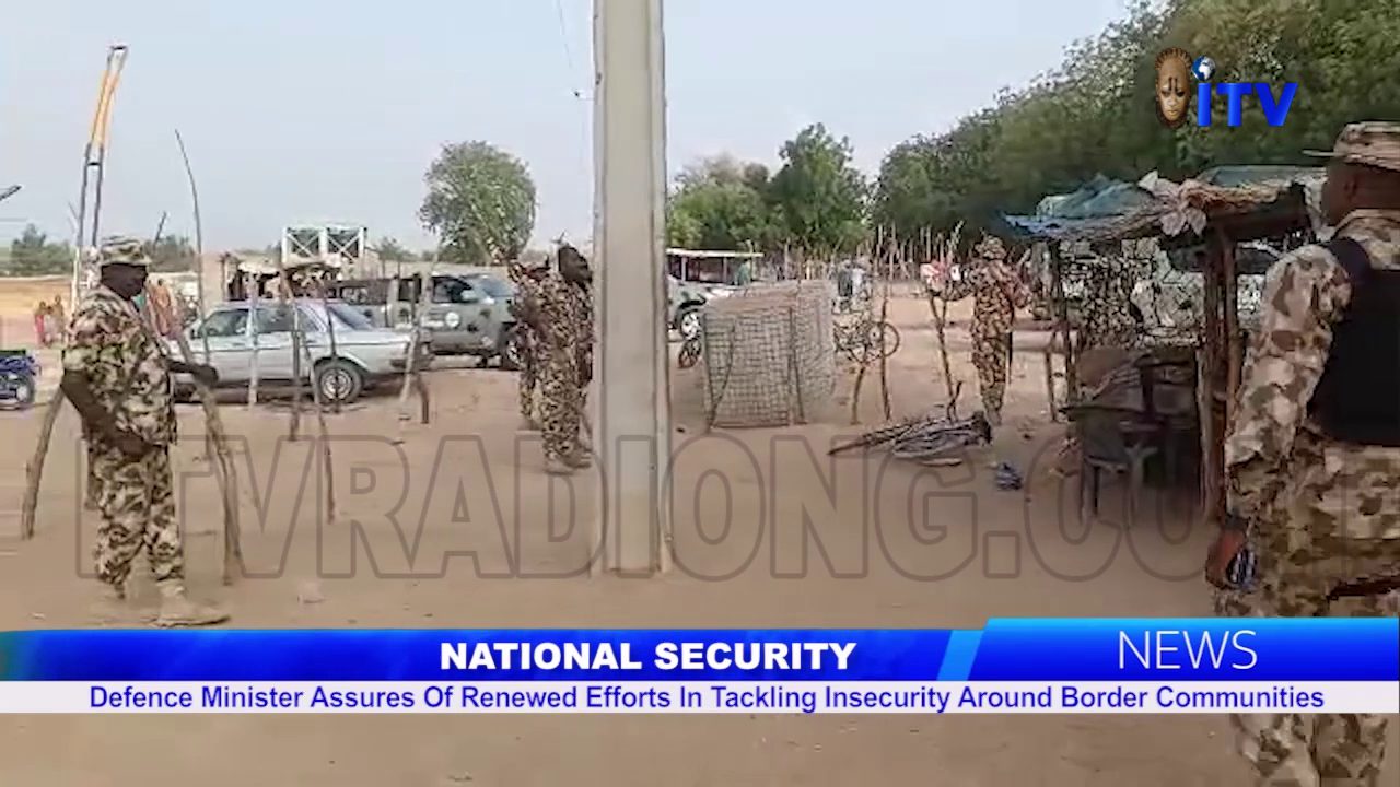 Defence Minister Assures Of Renewed Efforts In Tackling Insecurity Around Border Communities