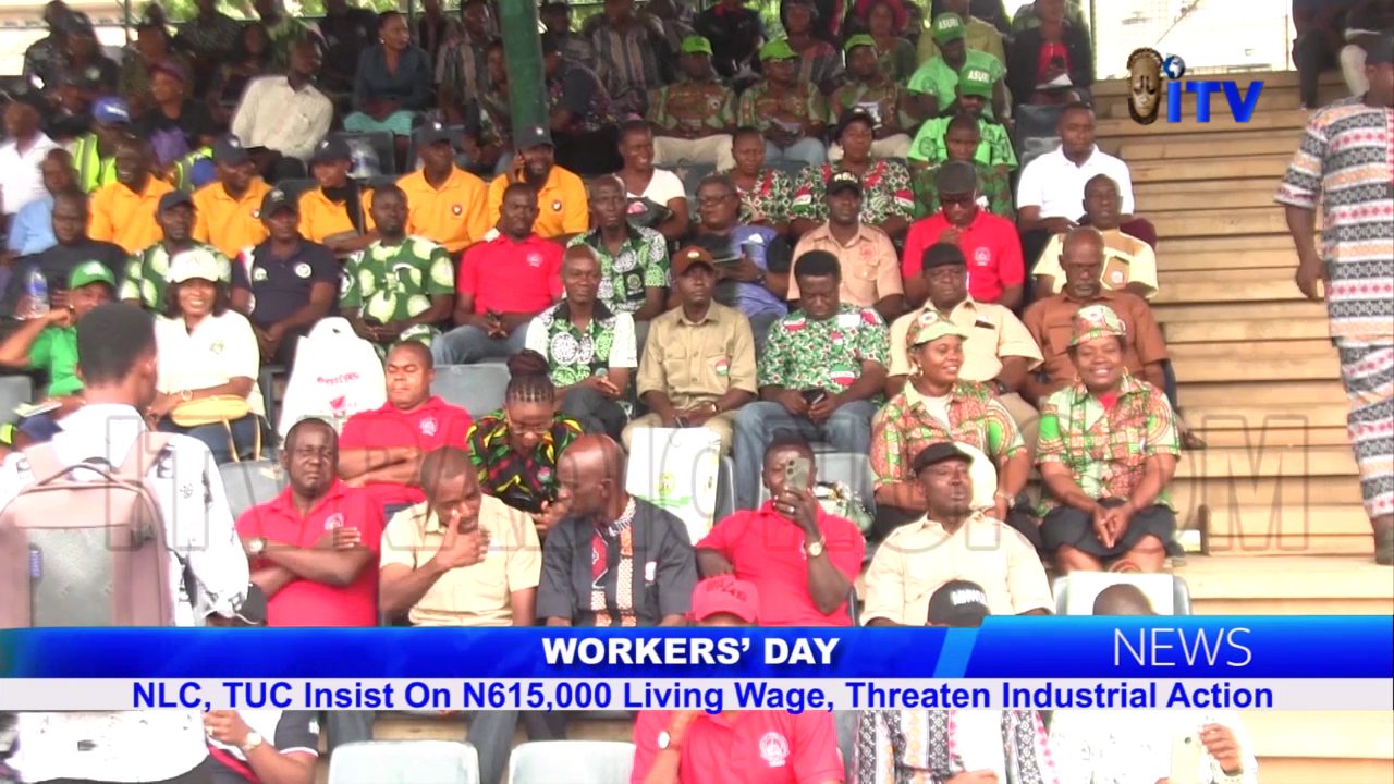 Workers’ Day: NLC, TUC Insist On N615,000 Living Wage, Threatens Industrial Action