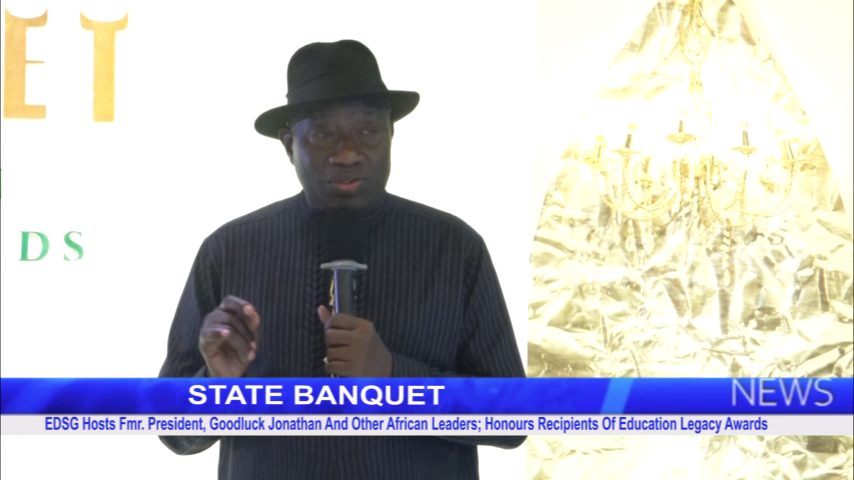 EDSG Hosts Fmr. President, Goodluck Jonathan And Other African Leaders