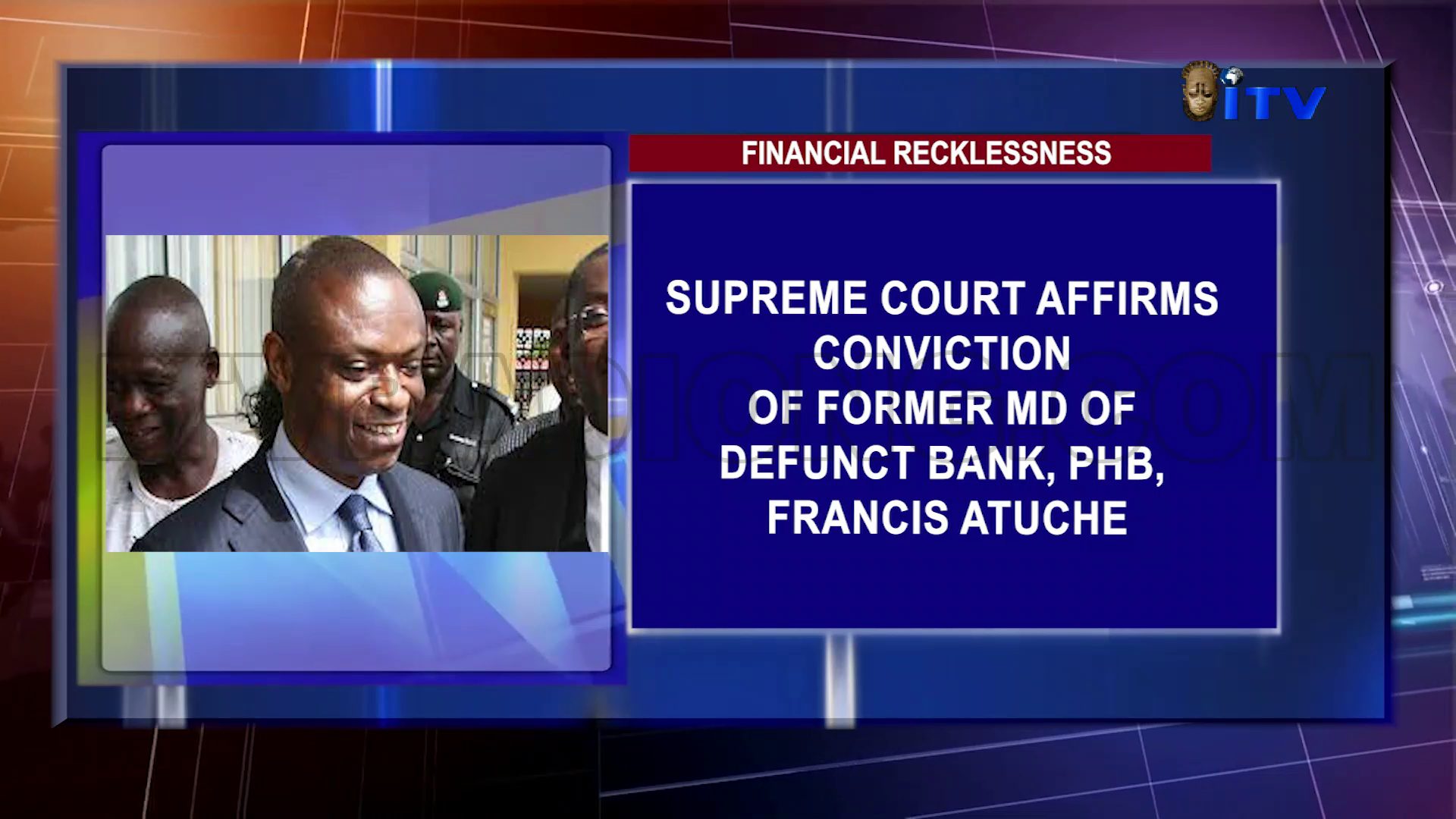 Supreme Court Affirms Conviction Of Former MD Of Defunct Bank, PHB, Francis Atuche