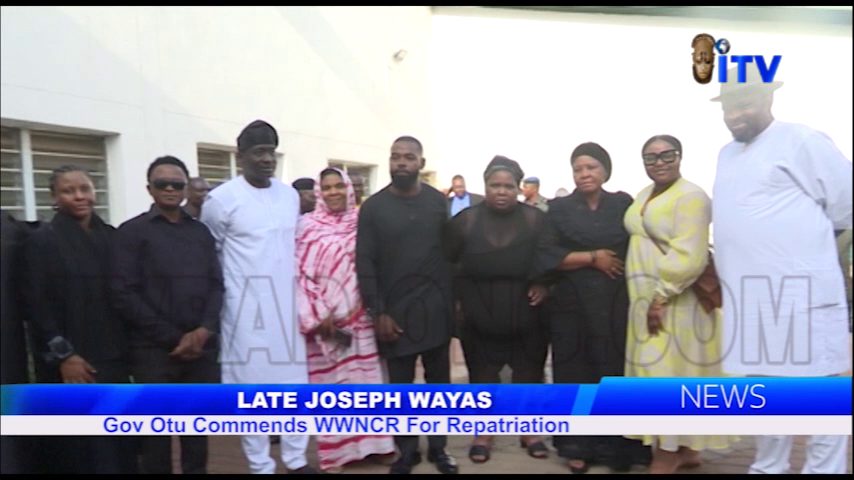 Late Joseph Wayas: Gov. Out Commends WWNCR For Repatriation