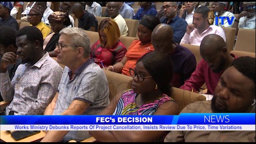 Works Ministry Debunks Report Of Projects Cancellation, Insist Review Due To Prices, Time Variation