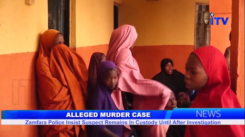 Alleged Murder Case: Zamfara Police Insist Suspect Remains In Custody Until After Investigation
