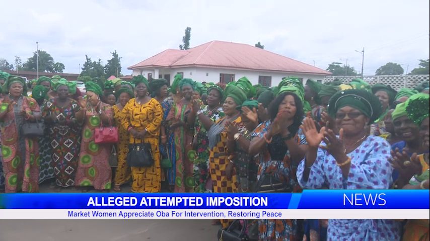 Alleged Attempted Imposition: Market Women Appreciate Oba For Intervention, Restoring Peace