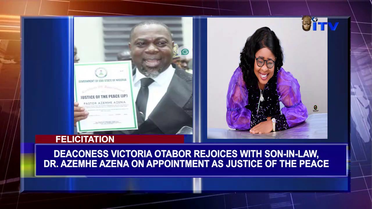 Felicitation: Deaconess Victoria Otabor Rejoices With Son-Inlaw, Dr. Azemhe Azena On Appointment As Justice Of The Peace