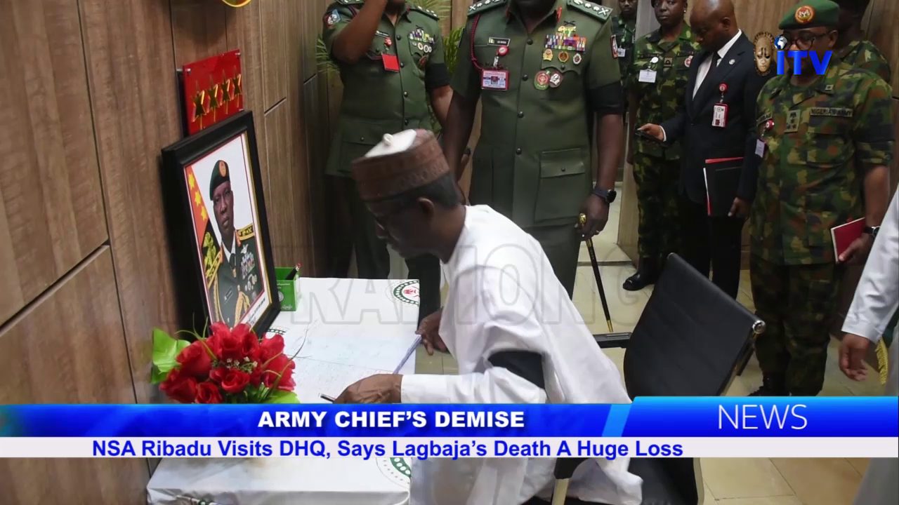 Army Chief’s Demise: NSA Ribadu Visits DHQ, Says Lagbaja’s Death A Huge Loss