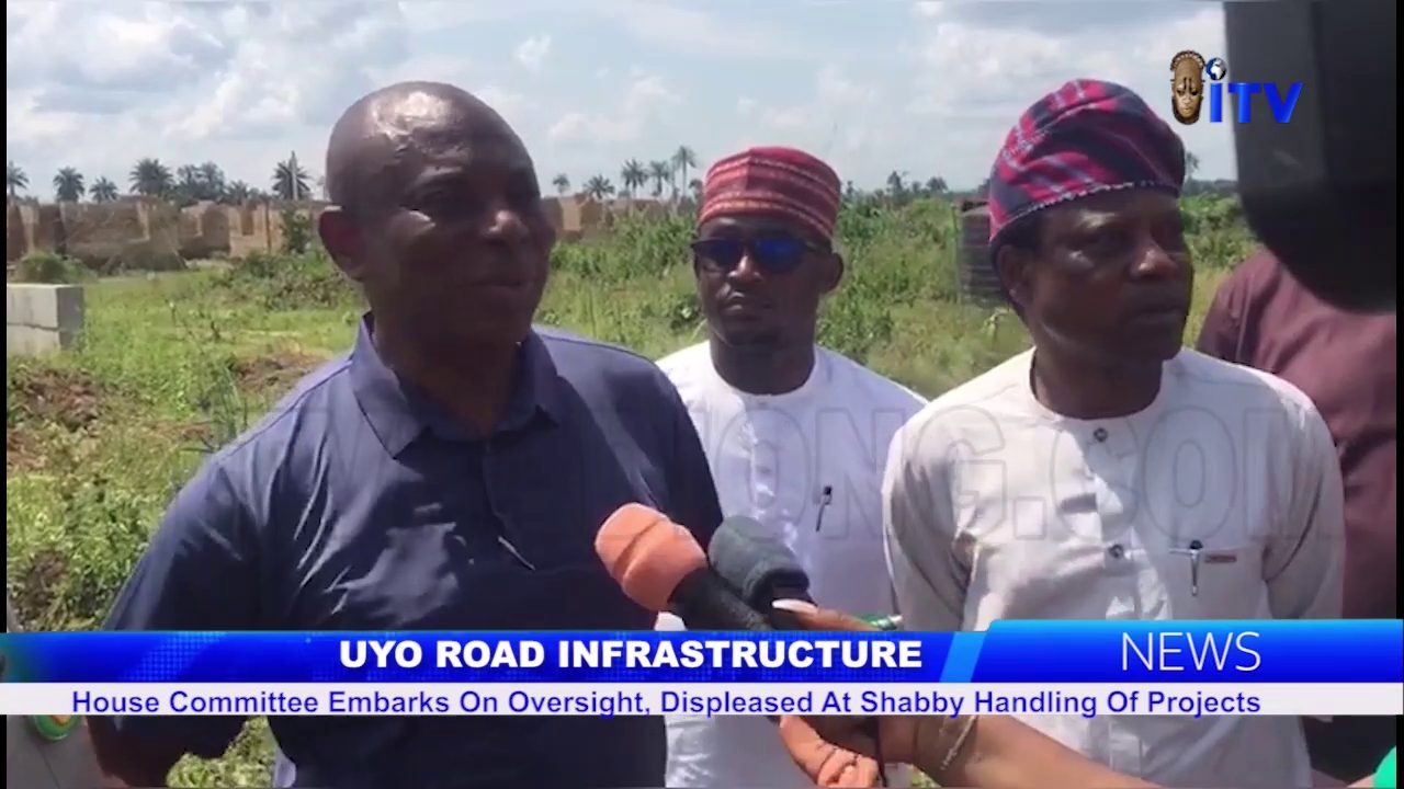 Uyo Road Projects: House Cmmtee. Embarks On Oversight, Displeased At Shabby Handling Of Projects