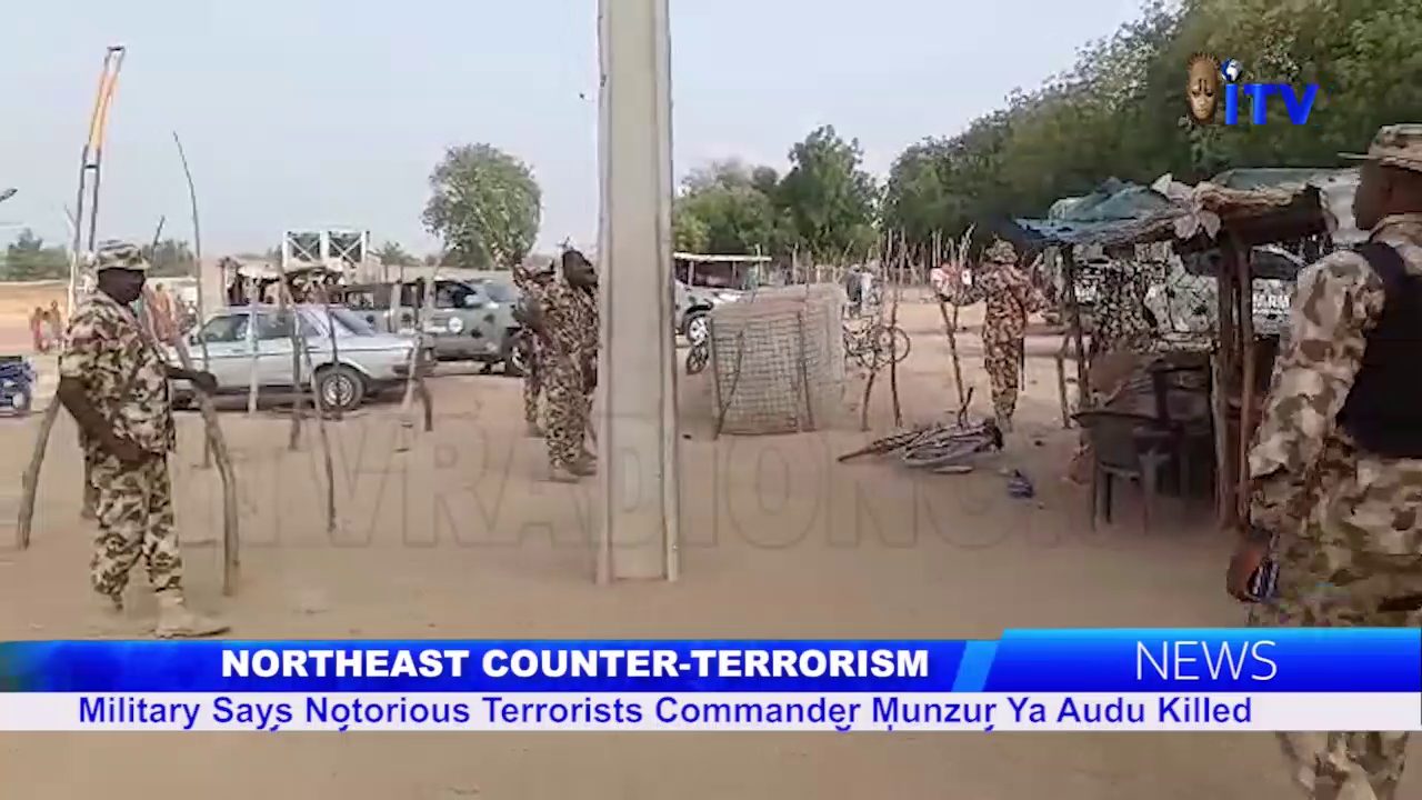 Northeast Counter-Terrorism: Military Says Notorious Terrorists Commander Munzur Ya Audu Killed