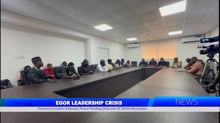 EGOR LEADERSHIP CRISIS: Factional Leaders Embrace Peace Pending Outcome Of EDHA Resolution