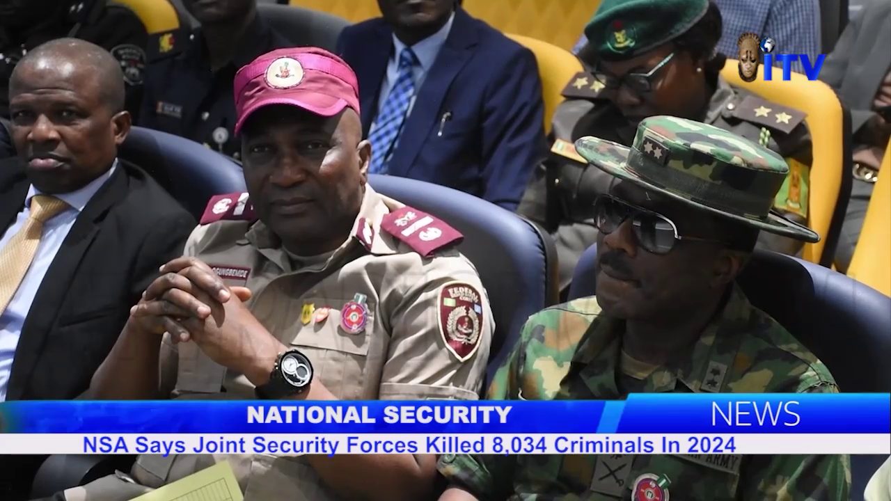National Security: NSA Says Joint Security Forces Killed 8,034 Criminals In 2024