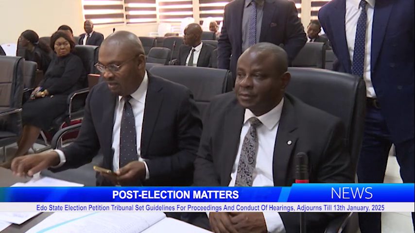 Edo State Election Petition Tribunal Set Guidelines For Proceedings And Conduct Of Hearings, Adjourns Till 13th January, 2025