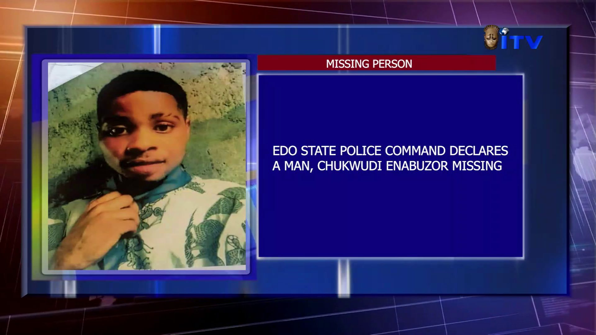 MISSING PERSON: Edo State Police Command Declares A Man, Chukwudi Enabuzor Missing