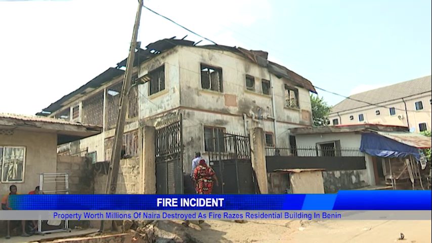 FIRE INCIDENT: Property Worth Millions Of Naira Destroyed As Fire Razes Residential Building In Benin