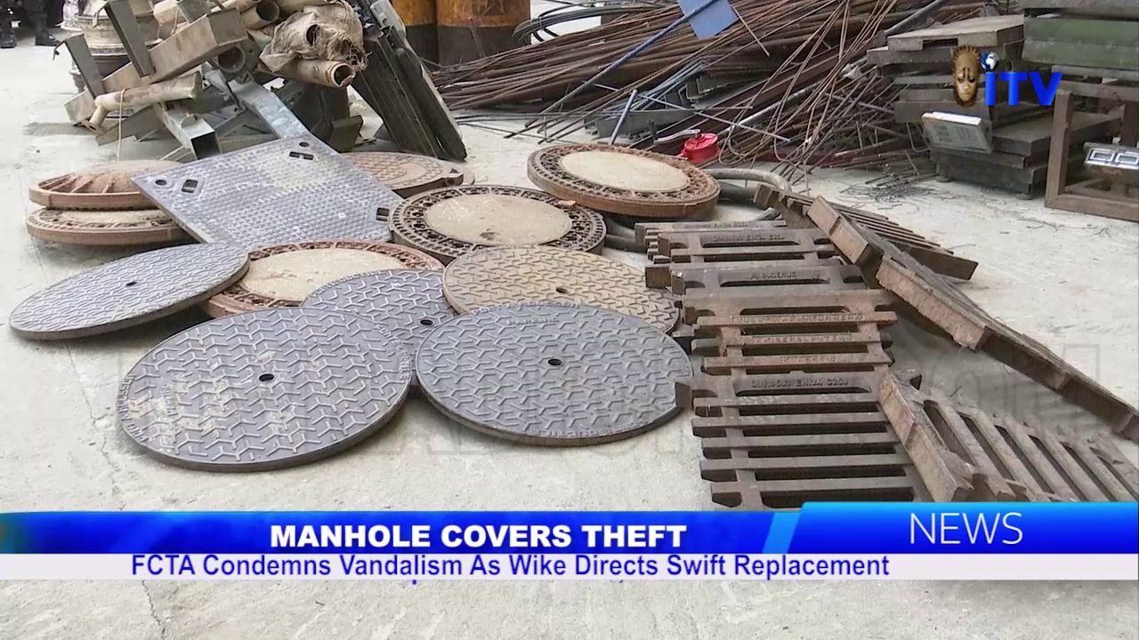 Manhole Covers Theft: FCTA Condemns Vandalism As Wike Directs Swift Replacement