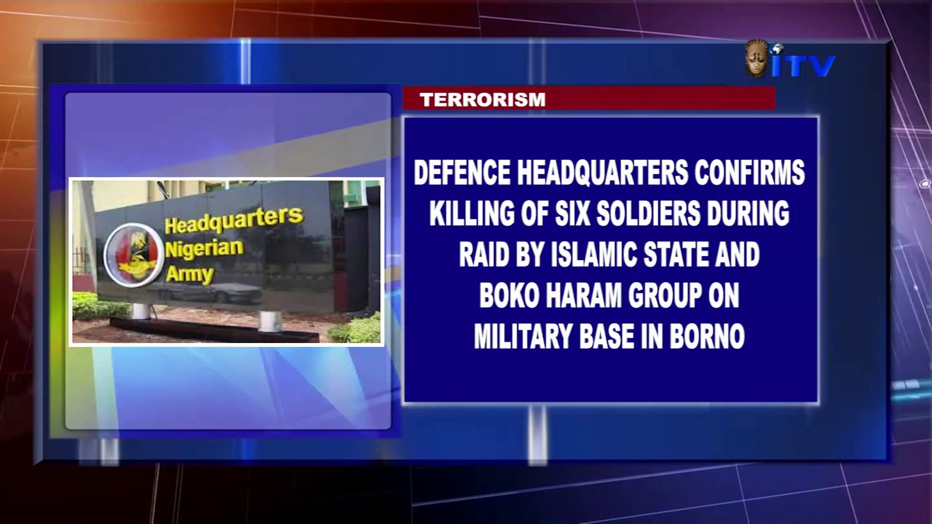Terrorism: Defence Headquarters Confirms Killing Of Six Soldiers During Raid By Islamic State And Boko Haram Group On Military Base In Borno