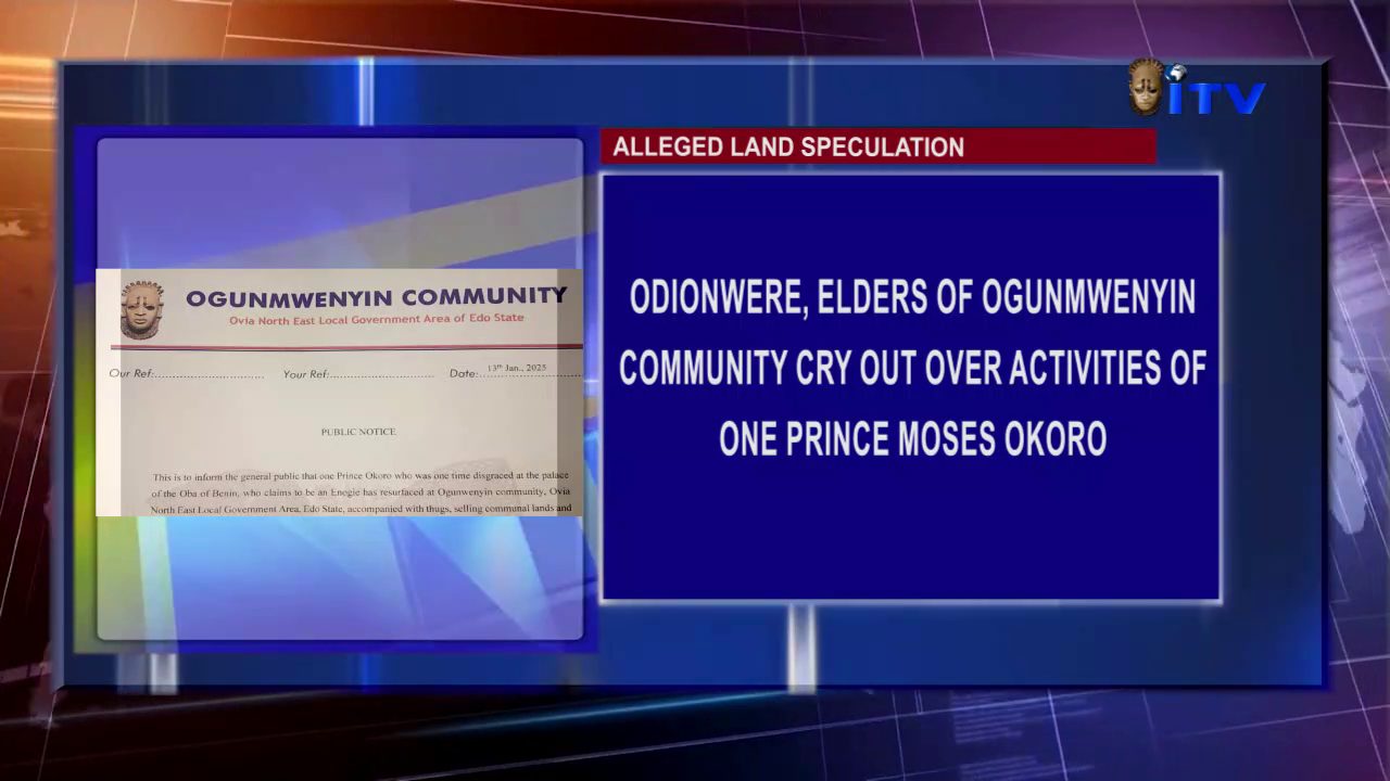 ALLEGED LAND SPECULATION: Odionwere, Elders Of Ogunmwenyin Community Cry Out Over Activities Of One Prince Moses Okoro
