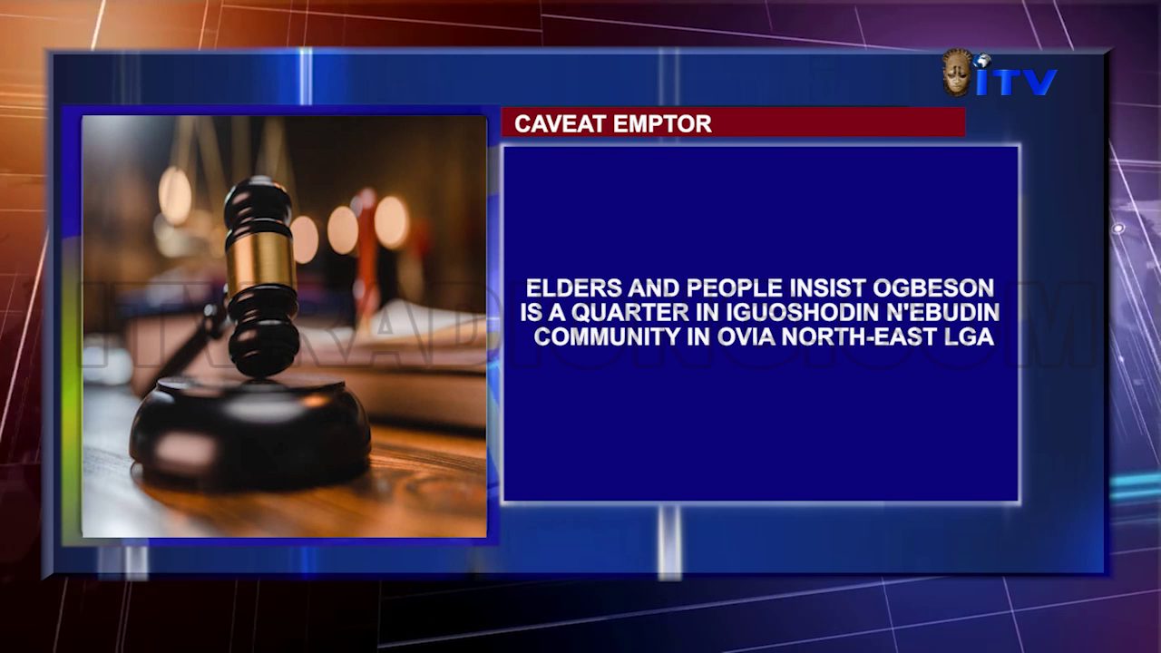 Caveat Emptor: Elders And People Insist Ogbeson Is A Quarter In Iguoshodin N’ebudin Community In Ovia North-East LGA