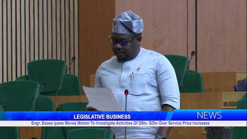 Engr. Esosa Iyawe Moves Motion To Investigate Activities Of DStv, Gotv Over Service Price Increases