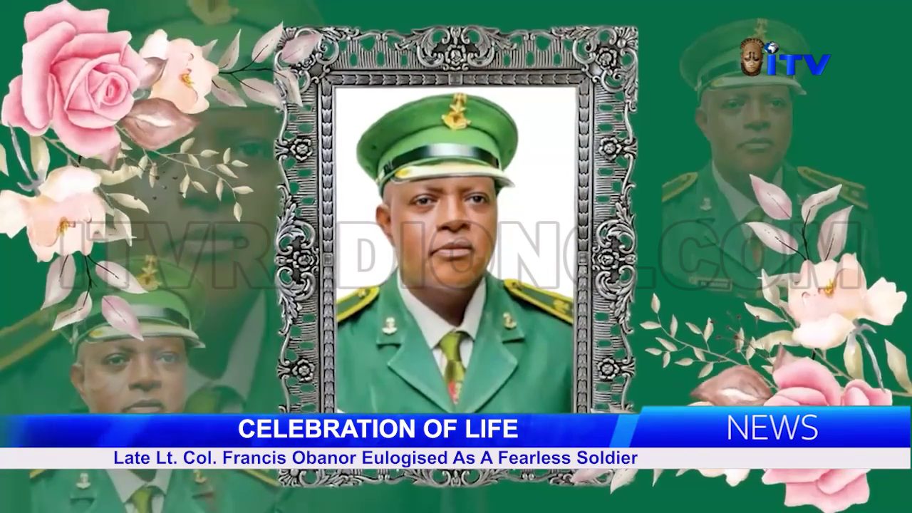 CELEBRATION OF LIFE: Late Lt. Col. Francis Obanor Eulogised As A Fearless Soldier