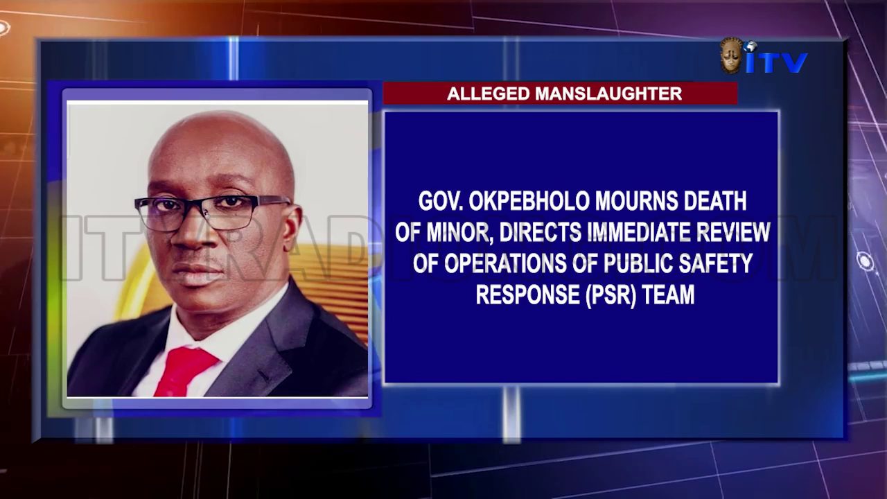 ALLEGED MANSLAUGHTER: Gov. Okpebholo Mourns Death Of Minor, Directs Immediate Review Of Operations Of Public Safety Response (PSR) Team