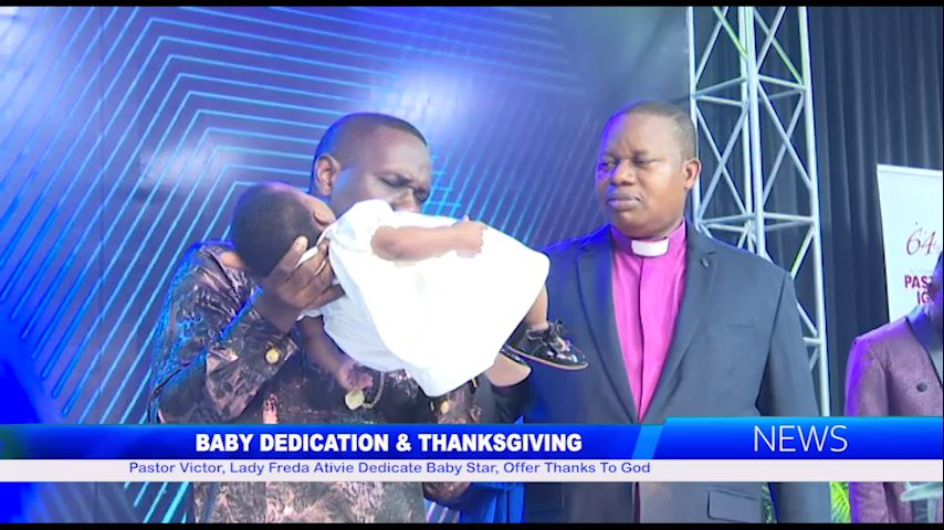 Pastor Victor, Lady Freda Ativie Dedicate Baby Star, Offer Thanks To God