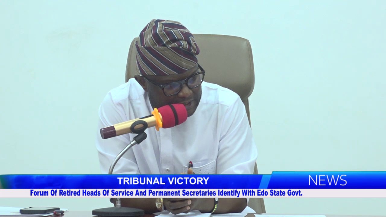 TRIBUNAL VICTORY: Forum Of Retired Heads Of Service And Permanent Secretaries Identify With Edo State Govt.