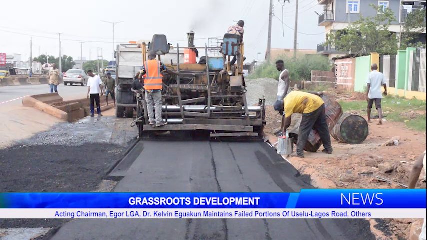 Acting Chairman, Egor LGA, Dr. Kelvin Eguakun Maintains Failed Portions Of Uselu-Lagos Road, Others