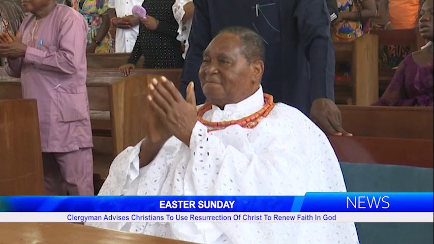 EASTER SUNDAY: Clergyman Advises Christians To Use Resurrection Of Christ To Renew Faith In God