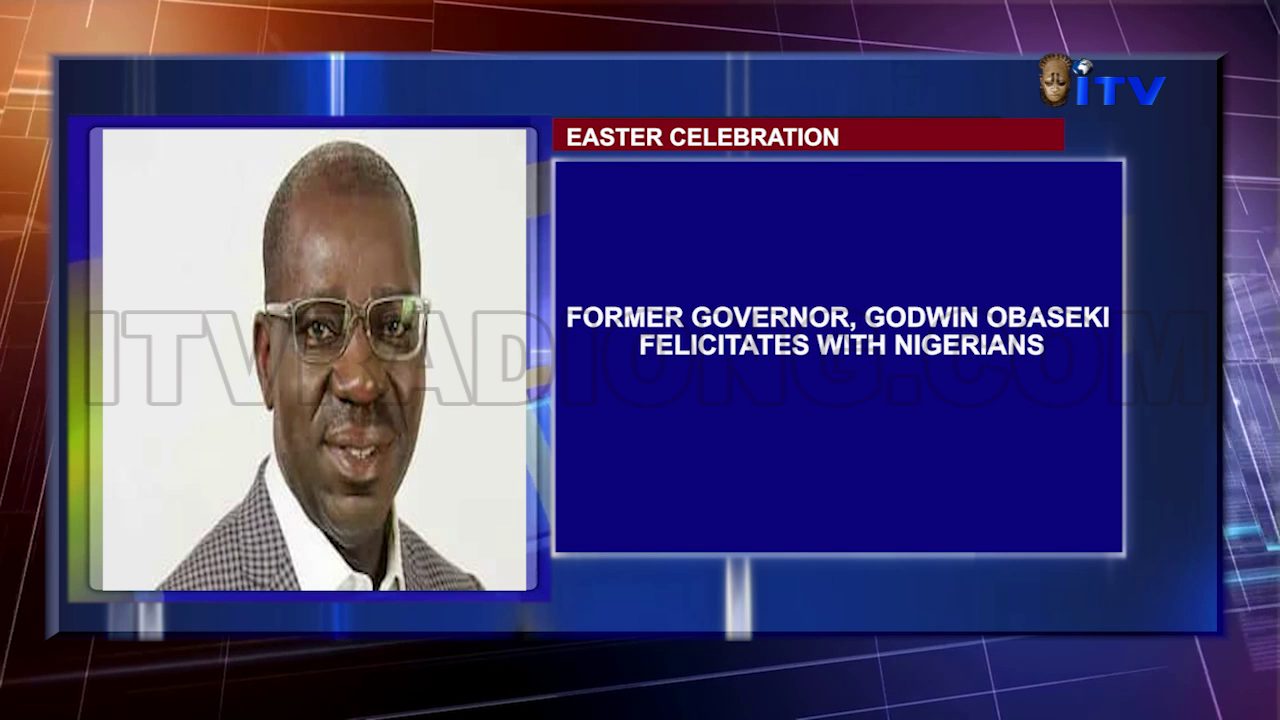 EASTER CELEBRATION: Former Governor Godwin Obaseki Felicitates With Nigerians