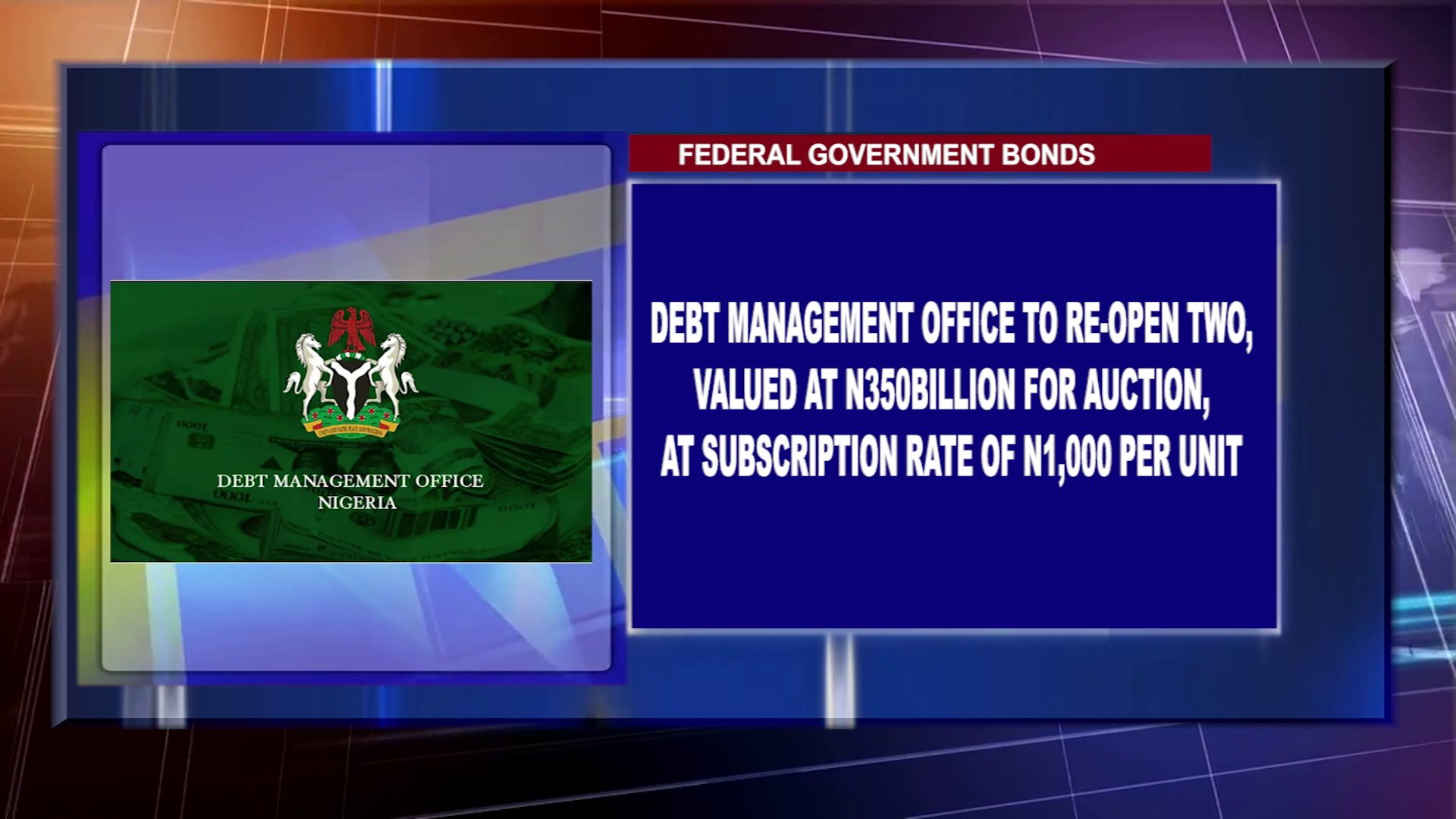 Debt Management Office To Re-Open Two Bonds, Valued At N350 billion For Auction, At Subscription Rate Of N1,000 Per Unit