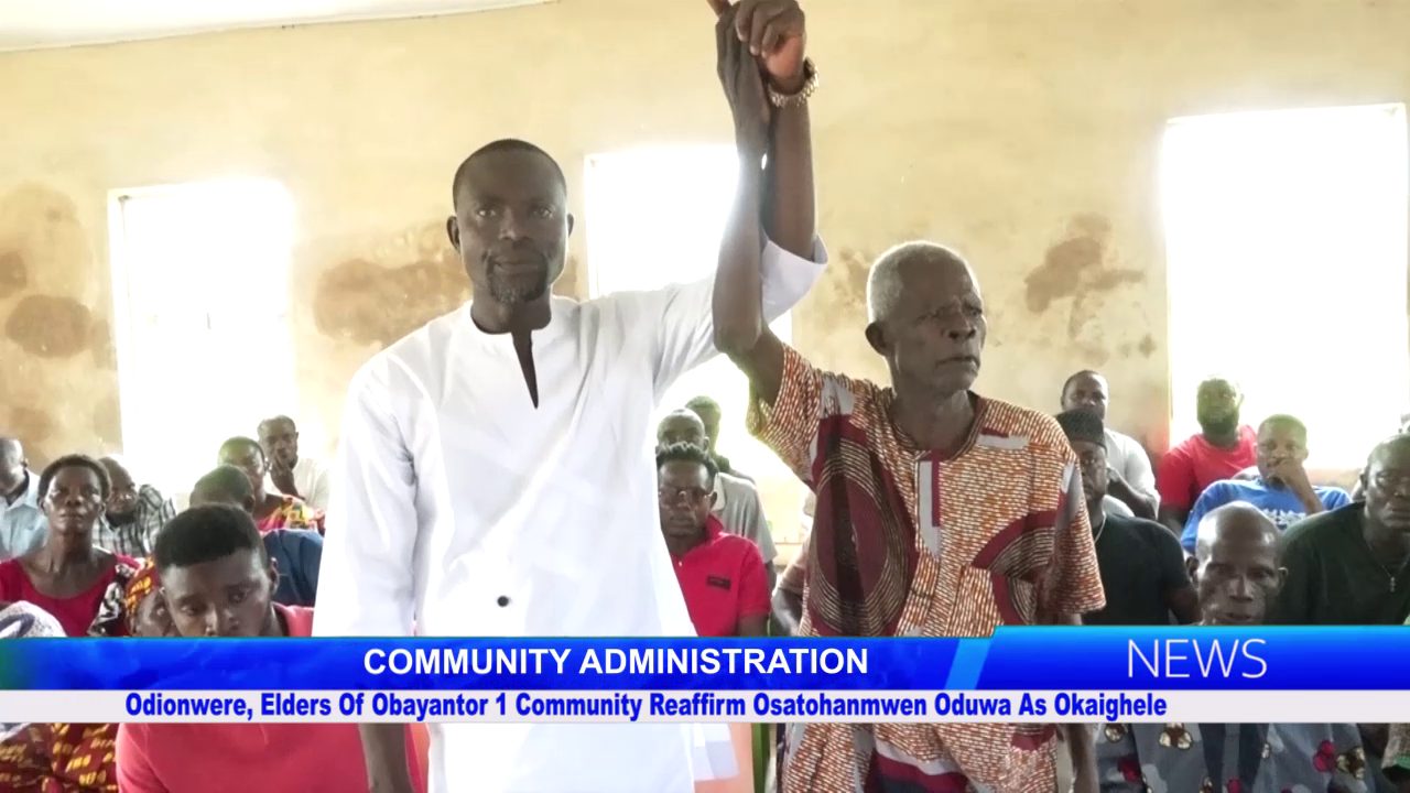 Odionwere, Elders Of Obayantor I Community Reaffirm Osatohanmwen Oduwa As Okaighele