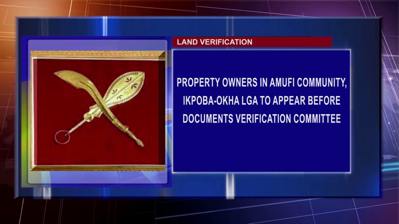 Property Owners In Amufi Community, Ikpoba-Okha LGA To Appear Before Documents Verification Committee