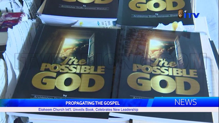 PROPAGATING THE GOSPEL: Eloheem Church Int’l. Unveils Book, Celebrates New Leadership