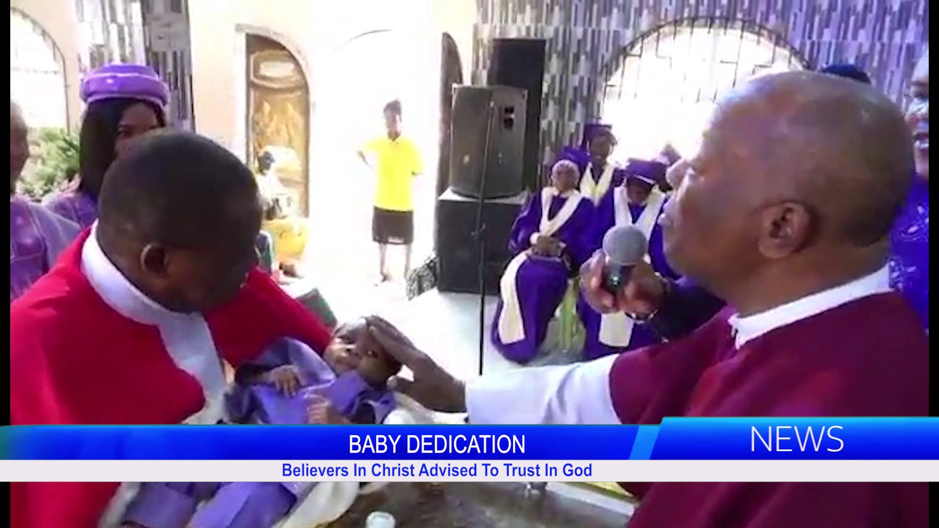 BABY DEDICATION: Believers In Christ Advised To Trust In God