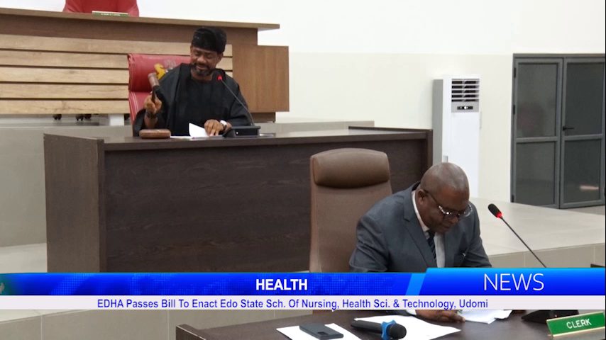 EDHA Passes Bill To Enact Edo State Sch. Of Nursing, Health Sci. & Technology, Udomi