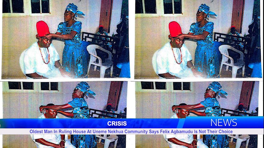 Oldest Man In Ruling Houses At Uneme Nekhua Community Says Felix Agbamudu Is Not Their Choice